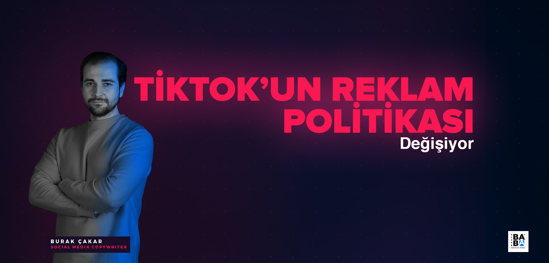 TİKTOK'UN REKLAM POLİTİKASI DEĞİŞİYOR