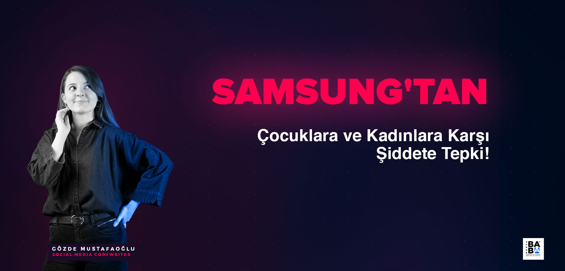 Samsung'tan çocuklara ve kadınlara karşı şiddete tepki!